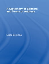 A Dictionary of Epithets and Terms of Address