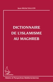 Dictionnaire de l islamisme au Maghreb