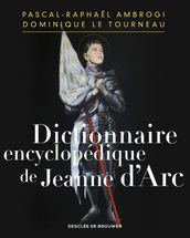 Dictionnaire encyclopédique de Jeanne d Arc
