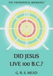 Did Jesus Live 100 B.C.?