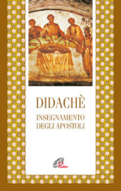 Didaché. Insegnamento degli apostoli