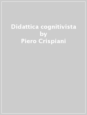 Didattica cognitivista - Piero Crispiani