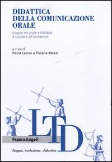 Didattica della comunicazione orale. Lingue seconde e italiano a scuola e all'università