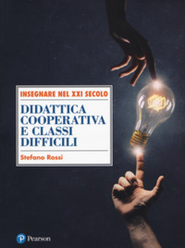 Didattica cooperativa e classi difficili - Stefano Rossi