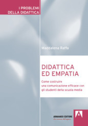 Didattica ed empatia. Come costruire una comunicazione efficace con gli studenti della scuola media