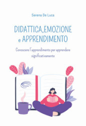 Didattica, emozione e apprendimento. Conoscere l