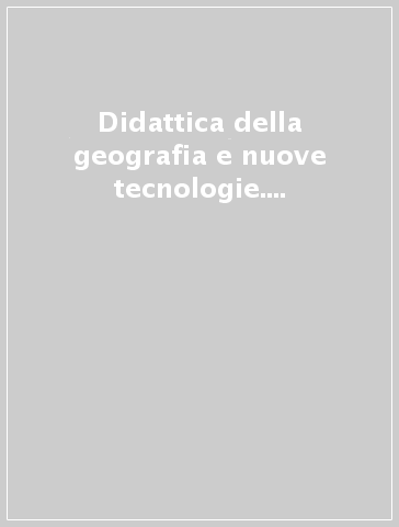 Didattica della geografia e nuove tecnologie. Le differenti realtà europee