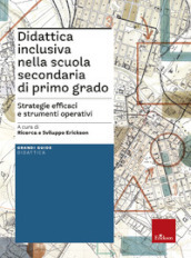 Didattica inclusiva nella scuola secondaria di primo grado. Strategie efficaci e strumenti operativi. Con Contenuto digitale per download e accesso on line