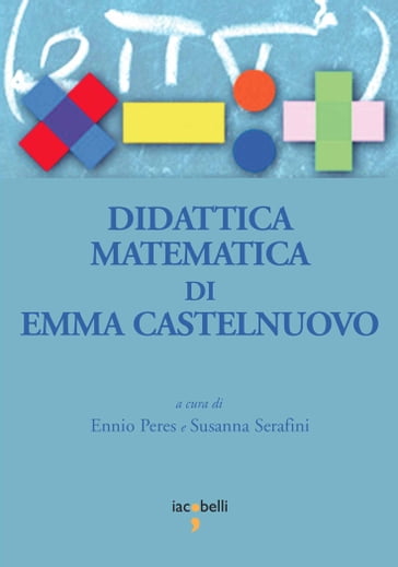 Didattica matematica di Emma Castelnuovo - Ennio Peres - Susanna Serafini