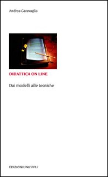 Didattica on line. Dai modelli alle tecniche - Andrea Garavaglia