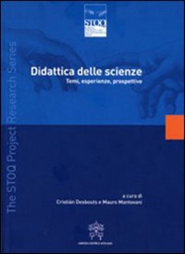 Didattica delle scienze. Temi, esperienze, prospettive - Mauro Mantovani - Cristian Desbouts