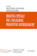 Didattica speciale per l inclusione: prospettive metodologiche