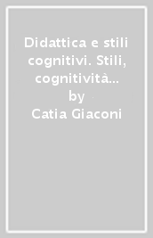 Didattica e stili cognitivi. Stili, cognitività e sistema Co.cli.te.