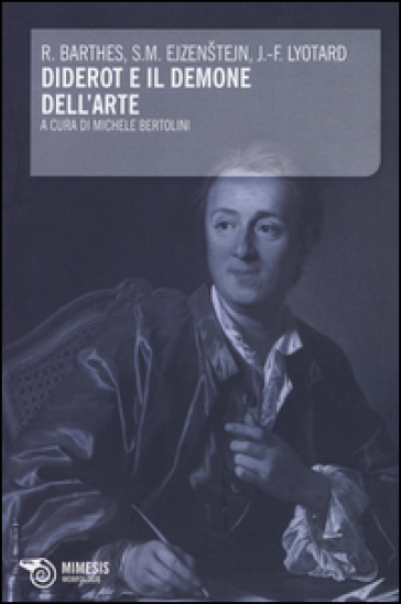 Diderot e il demone dell'arte - Roland Barthes - Sergej Michailovic Ejzenstejn - Jean-François Lyotard