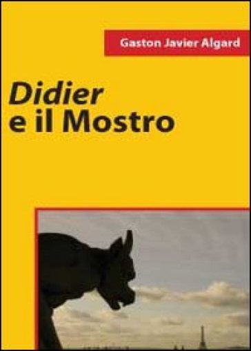 Didier e il mostro - Gaston Javier Algard