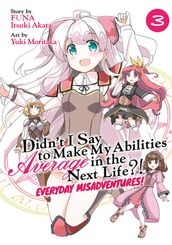 Didn t I Say to Make My Abilities Average in the Next Life?! Everyday Misadventures! (Manga) Vol. 3