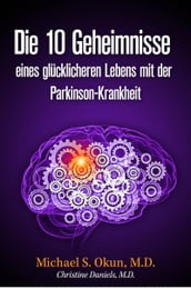 Die 10 Geheimnisse eines glücklicheren Lebens mit der Parkinson-Krankheit