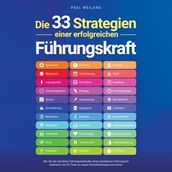 Die 33 Strategien einer erfolgreichen Führungskraft: Wie Sie mit erprobten Führungsmethoden einen produktiven Führungsstil etablieren und Ihr Team zu neuen Höchstleistungen motivieren