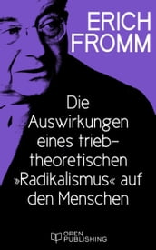 Die Auswirkungen eines triebtheoretischen  Radikalismus  auf den Menschen. Eine Antwort auf Herbert Marcuse