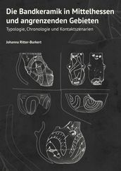 Die Bandkeramik in Mittelhessen und angrenzenden Gebieten