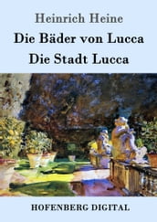 Die Bäder von Lucca / Die Stadt Lucca