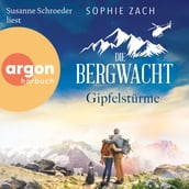 Die Bergwacht: Gipfelstürme - Einsatz in den Bayerischen Alpen, Band 2 (Ungekürzte Lesung)