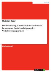 Die Beziehung Chinas zu Russland unter besonderer Berücksichtigung der Volksbefreiungsarmee