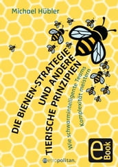 Die Bienen-Strategie und andere tierische Prinzipien