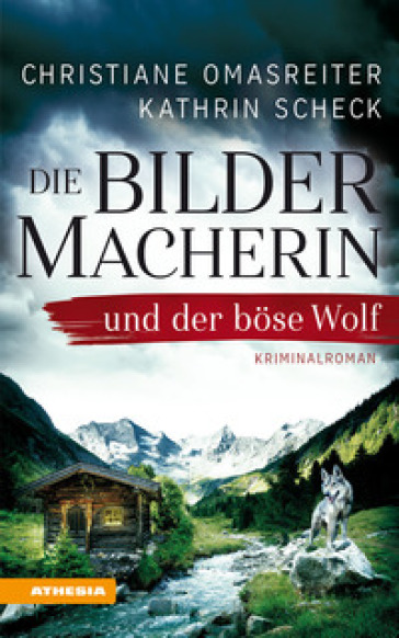 Die Bildermacherin und der bose Wolf - Christiane Omasreiter - Kathrin Scheck