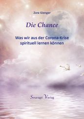 Die Chance - Was wir aus der Corona-Krise spirituell lernen können