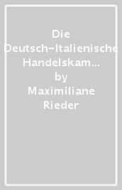 Die Deutsch-Italienische Handelskammer 1921-2021. Eine historische Ortsbestimmung-La Camera di Commercio Italo-Germanica 1921-2021. Un inquadramento storico