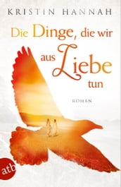 Die Dinge, die wir aus Liebe tun