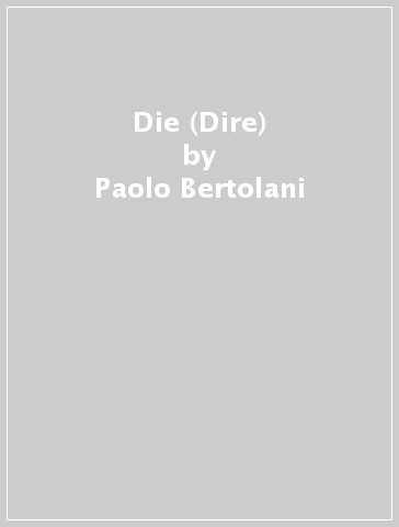 Die (Dire) - Paolo Bertolani
