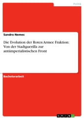 Die Evolution der Roten Armee Fraktion: Von der Stadtguerilla zur antiimperialistischen Front