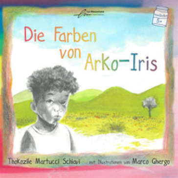 Die Farben von Arko-Iris. Ediz. illustrata - Thokozile Martucci Schiavi