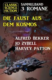 Die Faust aus dem Kosmos: Classic Science Fiction Sammelband 3 Romane