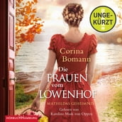 Die Frauen vom Löwenhof Mathildas Geheimnis (Die Löwenhof-Saga 2)