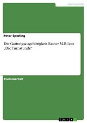 Die Gattungszugehörigkeit Rainer M. Rilkes  Die Turnstunde 