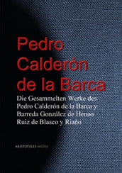 Die Gesammelten Werke des Pedro Calderón de la Barca