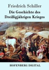 Die Geschichte des Dreißigjährigen Krieges