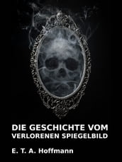 Die Geschichte vom verlorenen Spiegelbild