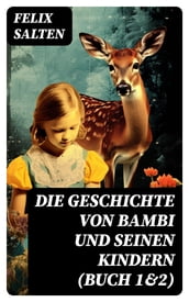 Die Geschichte von Bambi und seinen Kindern (Buch 1&2)