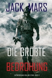 Die Größte Bedrohung: Der Werdegang von Luke Stone Buch 3 (ein Action Thriller)