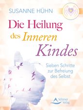 Die Heilung des inneren Kindes