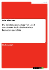 Die Institutionalisierung von Good Governance in der Europäischen Entwicklungspolitik