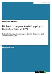 Die Jesuiten im protestantisch geprägten Deutschen Reich ab 1871