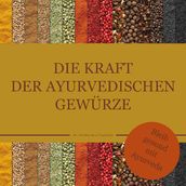 Die Kraft der ayurvedischen Gewürze