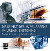 Die Kunst des Weglassens im Urban Sketching