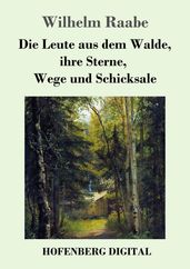 Die Leute aus dem Walde, ihre Sterne, Wege und Schicksale