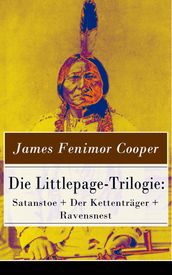 Die Littlepage-Trilogie: Satanstoe + Der Kettenträger + Ravensnest